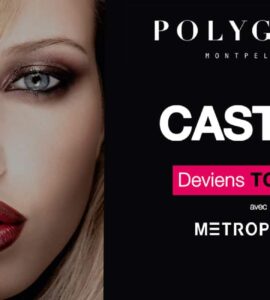 Montpellier : deviens TOP MODEL avec le casting Polygone-Metropolitan Models Agency 2013