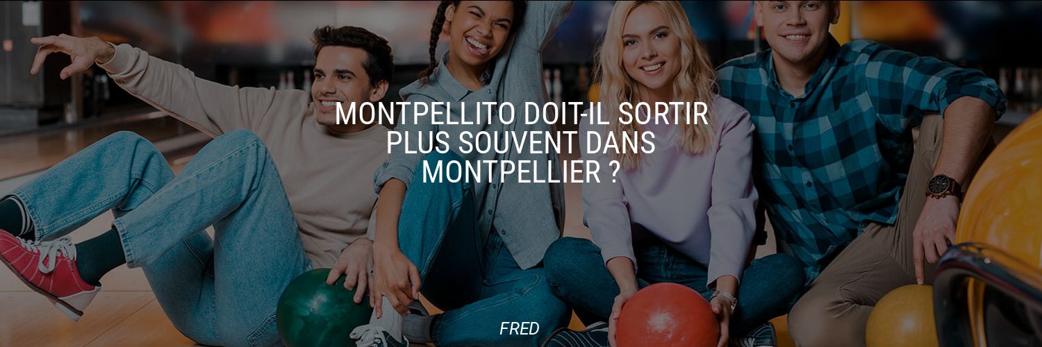 Montpellito doit-il sortir plus souvent dans Montpellier ?