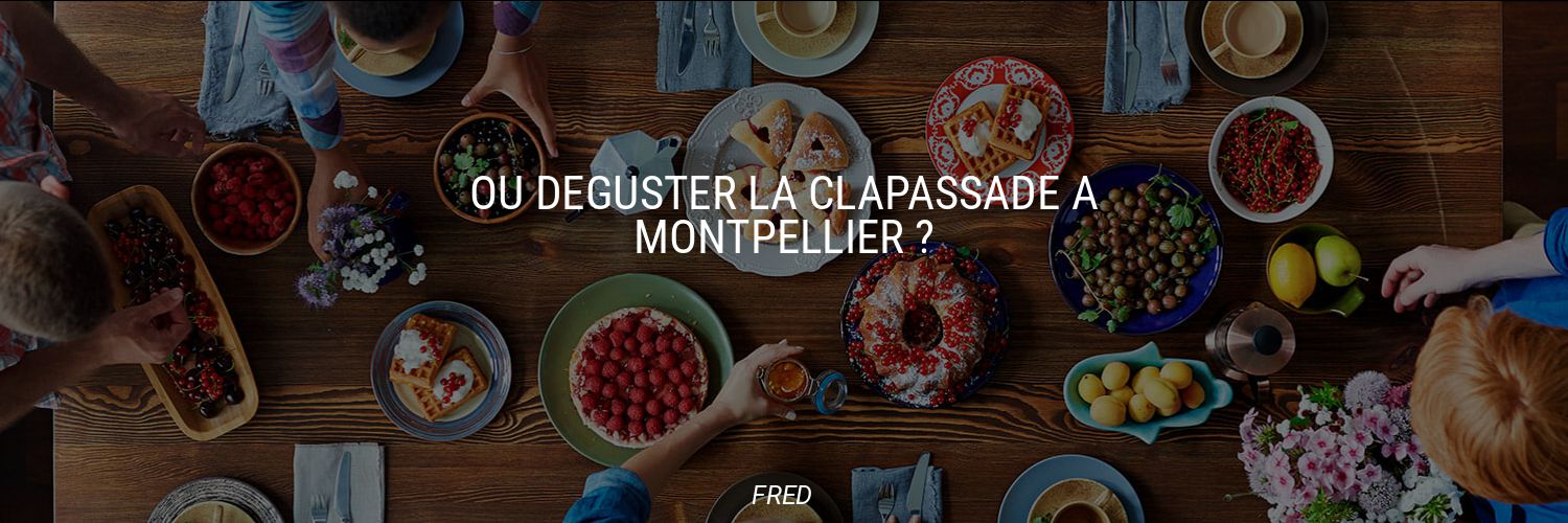 Où déguster la Clapassade à Montpellier ?