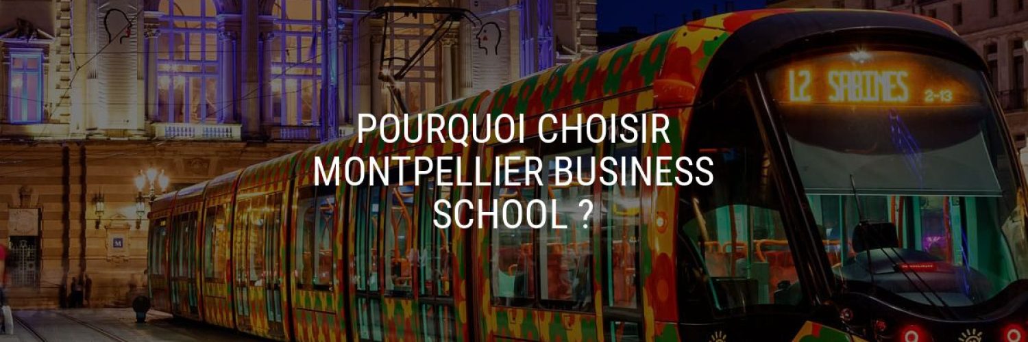 Pourquoi choisir Montpellier Business School ?