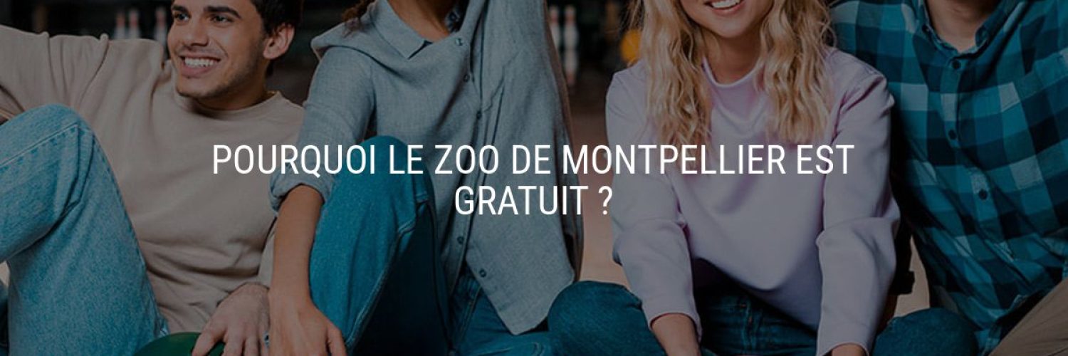 Pourquoi le zoo de Montpellier est gratuit ?